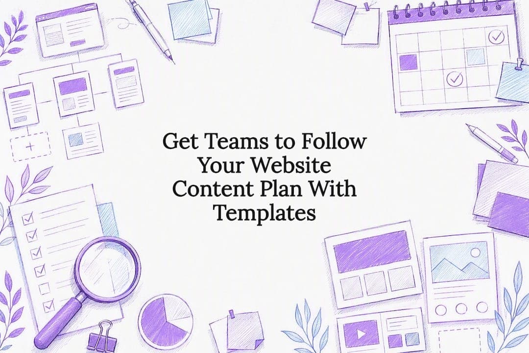 Get Teams to Follow Your Website Content Plan With Templates
